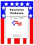 Patriotic Tributes (A Collection of Five Piano Duets for 1 Piano, 4 Hands)