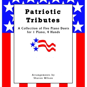 Patriotic Tributes (A Collection of Five Piano Duets for 1 Piano, 4 Hands)