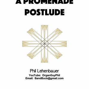 A Promenade Postlude, organ work by Phil Lehenbauer