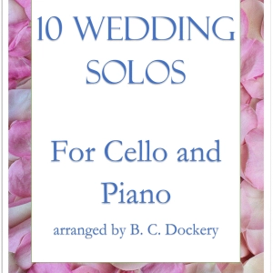 10 Wedding Solos for Cello with Piano Accompaniment