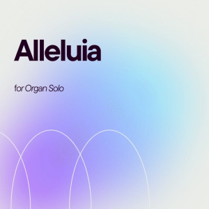 Alleluia (Version for solo organ)