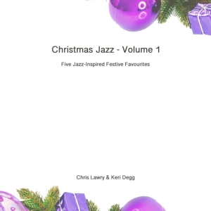 Christmas Jazz Volume 1 Eb saxophone. Chris Lawry & Keri Degg